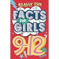 Really Fun Facts Book For 9-12 Year Old Girls: Illustrated amazing facts for girls: Super-inspirational women, nature, sport, science, positivity, ... for curious kids! (Activity Books For Kids) Really Fun Facts Book For 9-12 Year Old Girls: Illustrated amazing facts for girls: Super-inspirational women, nature, sport, science, positivity, ... for curious kids! (Activity Books For Kids) Paperback