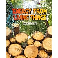 Energy from Living Things: Biomass Energy (Next Generation Energy) Energy from Living Things: Biomass Energy (Next Generation Energy) Paperback Library Binding