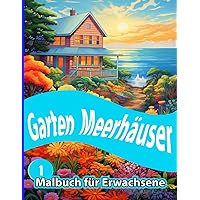 Garten Meerhäuser: Malbuch für Erwachsene: Entspannen Sie sich und füllen Sie die Seiten mit den Farben des Meeres und des Strandes. (Dutch Edition)