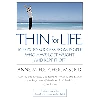 Thin for Life: 10 Keys to Success from People Who Have Lost Weight and Kept It Off Thin for Life: 10 Keys to Success from People Who Have Lost Weight and Kept It Off Paperback Kindle Hardcover Audio, Cassette