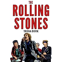 The Rolling Stones Trivia Book: Uncover The Epic History & Facts Every Fan Should Know! The Rolling Stones Trivia Book: Uncover The Epic History & Facts Every Fan Should Know! Paperback