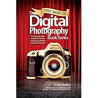 Best of The Digital Photography Book Series, The: The step-by-step secrets for how to make your photos look like the pros'! Best of The Digital Photography Book Series, The: The step-by-step secrets for how to make your photos look like the pros'! Paperback