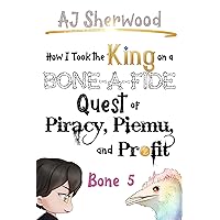 How I Took the King on a Bone-a-Fide Quest of Piracy, Piemu, and Profit: Bone 5 (How I Stole the Princess's White Knight and Turned him to Villainy Book 11) How I Took the King on a Bone-a-Fide Quest of Piracy, Piemu, and Profit: Bone 5 (How I Stole the Princess's White Knight and Turned him to Villainy Book 11) Kindle