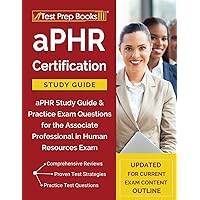 aPHR Certification Study Guide: aPHR Study Guide & Practice Exam Questions for the Associate Professional in Human Resources Exam [Updated for Current Exam Content Outline] aPHR Certification Study Guide: aPHR Study Guide & Practice Exam Questions for the Associate Professional in Human Resources Exam [Updated for Current Exam Content Outline] Paperback