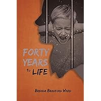FORTY YEARS to LIFE FORTY YEARS to LIFE Kindle Hardcover Paperback
