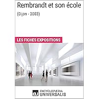 Rembrandt et son école (Dijon - 2003): Les Fiches Exposition d'Universalis (French Edition)
