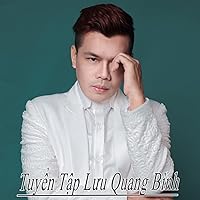 Tuyen Tap Luu Quang Binh Tuyen Tap Luu Quang Binh MP3 Music
