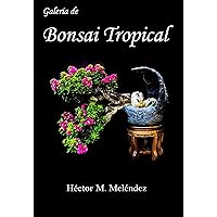 Galería de Bonsai Tropical (Libros de Mulato Bonsai) (Spanish Edition) Galería de Bonsai Tropical (Libros de Mulato Bonsai) (Spanish Edition) Kindle Hardcover Paperback
