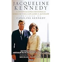 Jacqueline Kennedy: Conversaciones historicas sobre mi vida con John F. Kennedy (Spanish Edition) Jacqueline Kennedy: Conversaciones historicas sobre mi vida con John F. Kennedy (Spanish Edition) Paperback