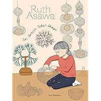 Ruth Asawa: An Artist Takes Shape Ruth Asawa: An Artist Takes Shape Hardcover Kindle