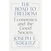 The Road to Freedom: Economics and the Good Society The Road to Freedom: Economics and the Good Society Hardcover Kindle Audible Audiobook Audio CD