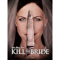 You May Now Kill The Bride