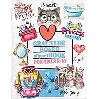 Gratitude Board Clip Art Book For Girls Ages 8-10: A Vision Board For The Present Moment, Cut, Paste And Create Your Gratitude Board, Over 140 Images ... Chapters, Collage Kit Supplies For Children