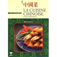 La Cuisine Chinoise Pour Debutants / Chinese Cooking For Beginners