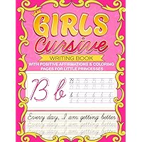Girls Cursive Writing Book Ages 8-12: Unlock the Magic of Beautiful Calligraphy: A Writing Practice Book for Little Princesses With Positive ... Pages | Trace Letters, Words, and Phrases.