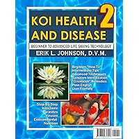 Koi Health & Disease: Everything You Need To Know 2nd Edition Koi Health & Disease: Everything You Need To Know 2nd Edition Paperback