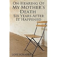 On Hearing of My Mother's Death Six Years After It Happened: A Daughter's Memoir of Mental Illness On Hearing of My Mother's Death Six Years After It Happened: A Daughter's Memoir of Mental Illness Paperback Kindle Audible Audiobook