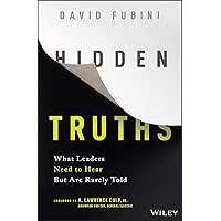 Hidden Truths: What Leaders Need to Hear but Are Rarely Told Hidden Truths: What Leaders Need to Hear but Are Rarely Told Hardcover Kindle Audible Audiobook
