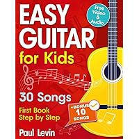Easy Guitar Lessons for Kids + Video: Beginner Guitar for Children and Teens with 30 Songs. First Book Step by Step (+ Free Audio)