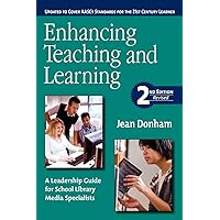 Enhancing Teaching and Learning: A Leadership Guide for School Library Media Specialists, Second Edition Revised Enhancing Teaching and Learning: A Leadership Guide for School Library Media Specialists, Second Edition Revised Paperback
