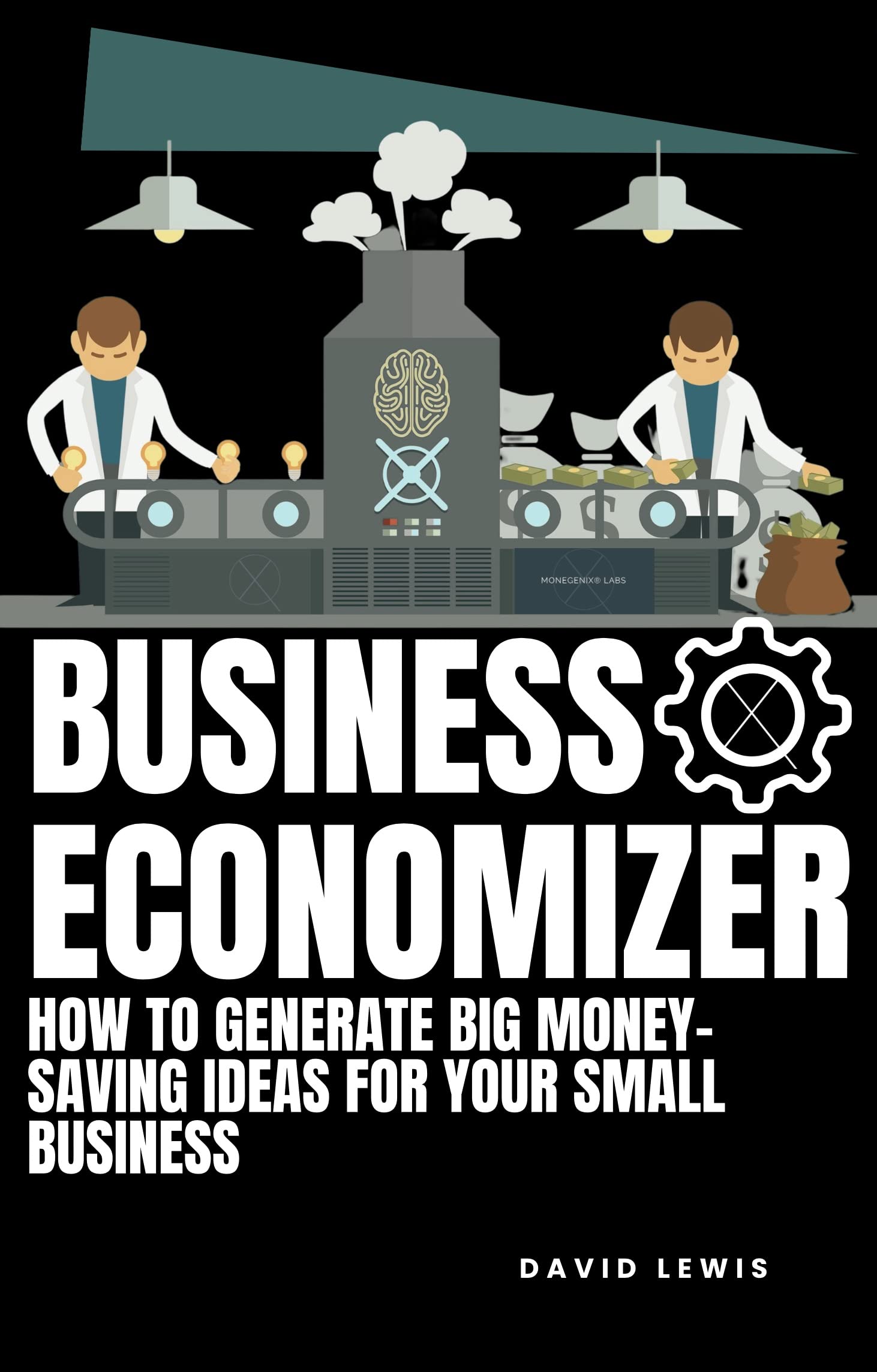 Business Economizer: How To Generate Big Money-Saving Ideas For Your Small Business