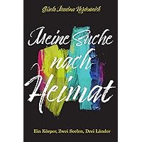 Meine Suche nach Heimat: Ein Körper, Zwei Seelen, Drei Länder (German Edition)
