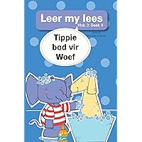 Leer my lees (Vlak 3) 8: Tippie bad vir Woef (Leer my lees: Vlak 3) (Afrikaans Edition) Leer my lees (Vlak 3) 8: Tippie bad vir Woef (Leer my lees: Vlak 3) (Afrikaans Edition) Kindle