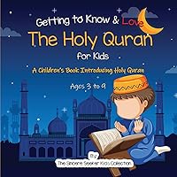 Getting to Know & Love the Holy Quran: A Children’s Book Introducing the Holy Quran (Islam for Kids Series) Getting to Know & Love the Holy Quran: A Children’s Book Introducing the Holy Quran (Islam for Kids Series) Paperback Audible Audiobook Kindle