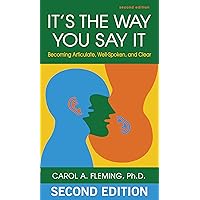 It's the Way You Say It: Becoming Articulate, Well-spoken, and Clear It's the Way You Say It: Becoming Articulate, Well-spoken, and Clear eTextbook Paperback Audible Audiobook Audio CD