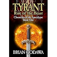 Tyrant: Rise of the Beast (Chronicles of the Apocalypse Book 1) Tyrant: Rise of the Beast (Chronicles of the Apocalypse Book 1) Kindle Audible Audiobook Paperback Hardcover
