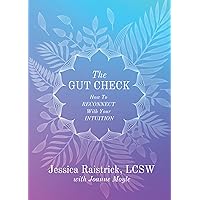 The Gut Check: How to Reconnect with Your Intuition: An Emotionally Transformative Book/Workbook That Will Help You Navigate Challenges, Foster Personal Growth, and Rediscover Your Empowered Self The Gut Check: How to Reconnect with Your Intuition: An Emotionally Transformative Book/Workbook That Will Help You Navigate Challenges, Foster Personal Growth, and Rediscover Your Empowered Self Kindle Paperback Audible Audiobook