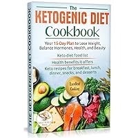 The Ketogenic Diet Cookbook: Your 15-Day Plan to Lose Weight, Balance Hormones, Health, and Beauty. Keto Recipes for Breakfast, Lunch, Dinner, Snacks, and Desserts The Ketogenic Diet Cookbook: Your 15-Day Plan to Lose Weight, Balance Hormones, Health, and Beauty. Keto Recipes for Breakfast, Lunch, Dinner, Snacks, and Desserts Kindle Paperback