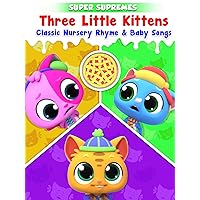 Three Little Kittens Classic Nursery Rhymes & Baby Songs by Super Supremes