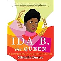 Ida B. the Queen: The Extraordinary Life and Legacy of Ida B. Wells Ida B. the Queen: The Extraordinary Life and Legacy of Ida B. Wells Hardcover Audible Audiobook Kindle Audio CD