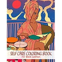 Self Care Coloring Book For Black Women: Fantasy Black Women Colouring Book With Positive Affirmations for Self Love, Confidence & Self Esteem and ... American For Relaxation and Stress Relieve Self Care Coloring Book For Black Women: Fantasy Black Women Colouring Book With Positive Affirmations for Self Love, Confidence & Self Esteem and ... American For Relaxation and Stress Relieve Paperback