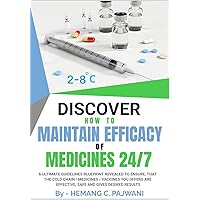 DISCOVER HOW TO MAINTAIN EFFICACY OF MEDICINES 24/7: 6 ULTIMATE GUIDELINES BLUEPRINT REVEALED TO ENSURE, THAT THE COLD CHAIN/MEDICINES/VACCINES YOU OFFER ARE EFFECTIVE, SAFE AND GIVES DESIRED RESULTS DISCOVER HOW TO MAINTAIN EFFICACY OF MEDICINES 24/7: 6 ULTIMATE GUIDELINES BLUEPRINT REVEALED TO ENSURE, THAT THE COLD CHAIN/MEDICINES/VACCINES YOU OFFER ARE EFFECTIVE, SAFE AND GIVES DESIRED RESULTS Kindle Paperback