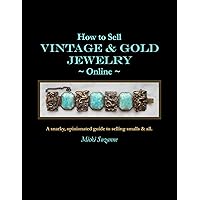 How to Sell Vintage & Gold Jewelry Online How to Sell Vintage & Gold Jewelry Online Kindle Paperback