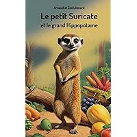 Le petit Suricate et le grand Hippopotame (French Edition)