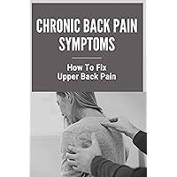 Chronic Back Pain Symptoms: How To Fix Upper Back Pain: Dunn Test Interpretation Chronic Back Pain Symptoms: How To Fix Upper Back Pain: Dunn Test Interpretation Kindle Paperback