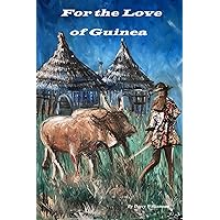For the Love of Guinea: (Three months in a West African diamond exploration camp --1980) For the Love of Guinea: (Three months in a West African diamond exploration camp --1980) Paperback Kindle