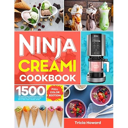 Ninja CREAMi Cookbook: 1500-Day Simple Cool Ninja CREAMi Recipes for Beginners and Advanced Users, With Ice Creams, Ice Cream Mix-Ins, Shakes, Sorbets, Smoothies, and More