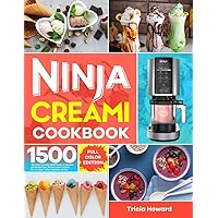 Ninja CREAMi Cookbook: 1500-Day Simple Cool Ninja CREAMi Recipes for Beginners and Advanced Users, With Ice Creams, Ice Cream Mix-Ins, Shakes, Sorbets, Smoothies, and More