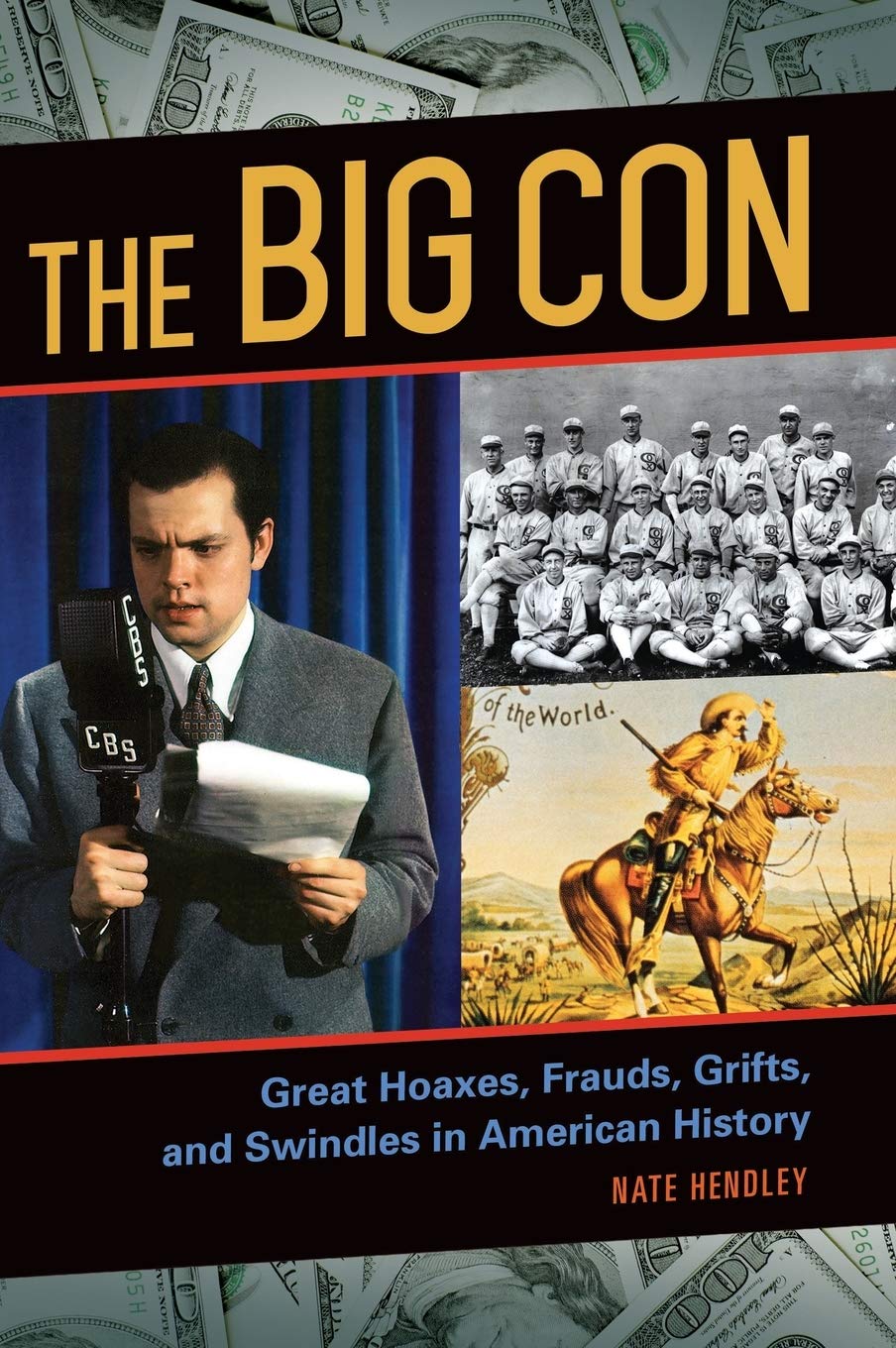 The Big Con: Great Hoaxes, Frauds, Grifts, and Swindles in American History