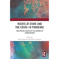 Rights at Stake and the COVID-19 Pandemic: Two Special Issues of the Journal of Human Rights Rights at Stake and the COVID-19 Pandemic: Two Special Issues of the Journal of Human Rights Kindle