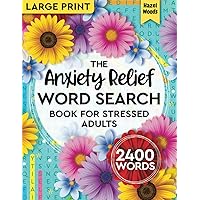The Anxiety Relief Word Search Book for Stressed Adults: Boost Your Mood with 120 Uplifting Theme-Based WordFind Puzzles in Large Print to Help You ... Positive Vibes (Positive Vibes Word Finds) The Anxiety Relief Word Search Book for Stressed Adults: Boost Your Mood with 120 Uplifting Theme-Based WordFind Puzzles in Large Print to Help You ... Positive Vibes (Positive Vibes Word Finds) Paperback