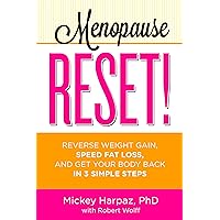 Menopause Reset!: Reverse Weight Gain, Speed Fat Loss, and Get Your Body Back in 3 Simple Steps Menopause Reset!: Reverse Weight Gain, Speed Fat Loss, and Get Your Body Back in 3 Simple Steps Paperback Kindle Hardcover