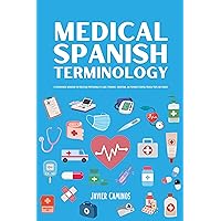 Medical Spanish Terminology: A Comprehensive Workbook For Healthcare Professionals To Learn, Pronounce, Understand, And Memorize Essential Medical Terms ... (Spanish For Medical Professionals 1) Medical Spanish Terminology: A Comprehensive Workbook For Healthcare Professionals To Learn, Pronounce, Understand, And Memorize Essential Medical Terms ... (Spanish For Medical Professionals 1) Kindle Paperback Hardcover