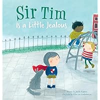 Sir Tim is a Little Jealous (Sir Tim, 2) Sir Tim is a Little Jealous (Sir Tim, 2) Hardcover Paperback