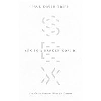 Sex in a Broken World: How Christ Redeems What Sin Distorts Sex in a Broken World: How Christ Redeems What Sin Distorts Paperback Audible Audiobook Kindle