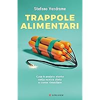 Trappole alimentari: Cosa è andato storto nella nostra dieta e come rimediare (Italian Edition)